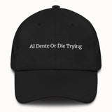 AL Dente Or Die Trying Hat @shop name