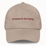 AL Dente Or Die Trying Hat @shop name