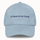 AL Dente Or Die Trying Hat @shop name