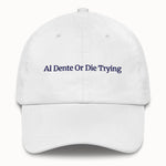 AL Dente Or Die Trying Hat @shop name
