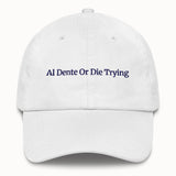 AL Dente Or Die Trying Hat @shop name