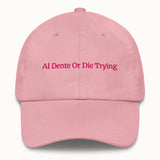 AL Dente Or Die Trying Hat @shop name