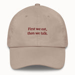 First we eat, then we talk Hat @shop name