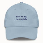First we eat, then we talk Hat @shop name