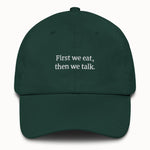 First we eat, then we talk Hat @shop name