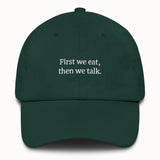 First we eat, then we talk Hat @shop name