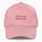 First we eat, then we talk Hat @shop name