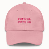 First we eat, then we talk Hat @shop name