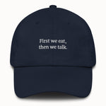 First we eat, then we talk Hat @shop name