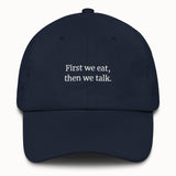 First we eat, then we talk Hat @shop name