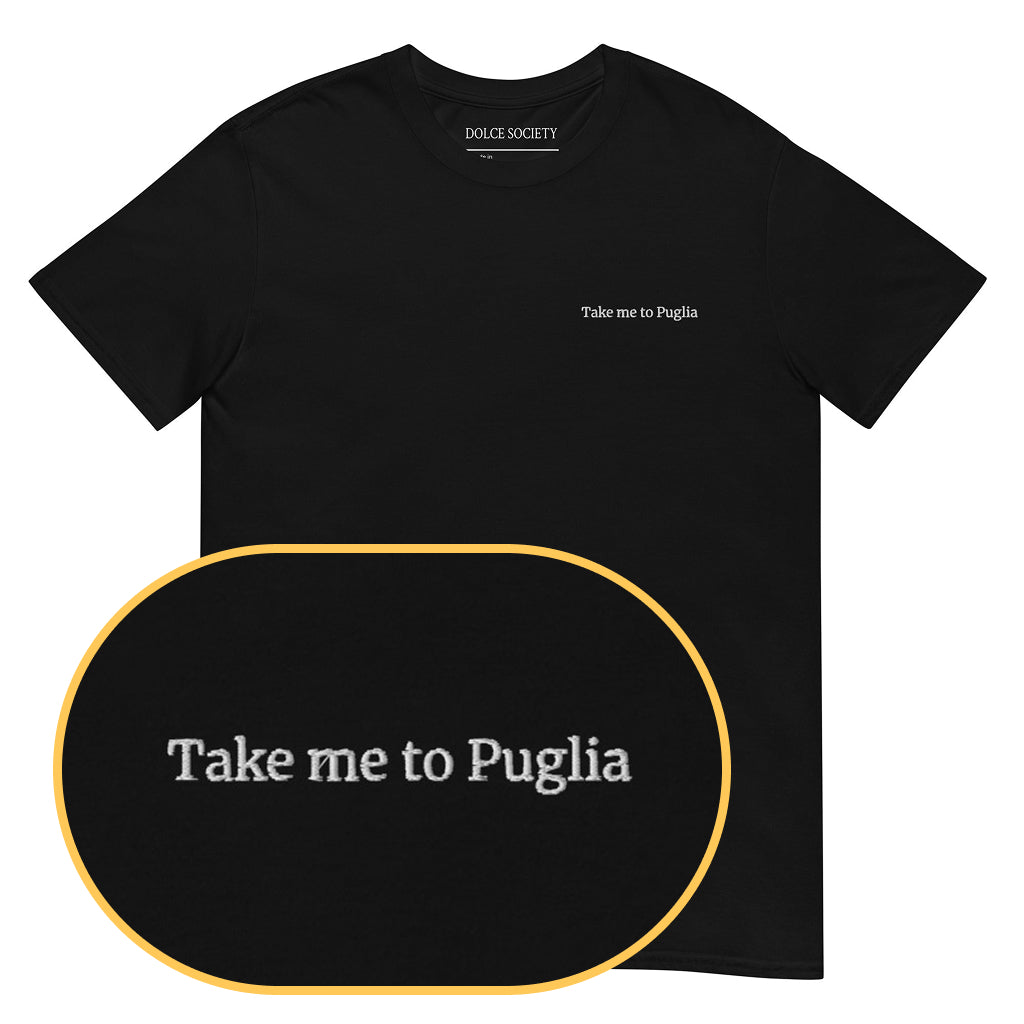 Take me to Puglia T-Shirt (Embroidered) @shop name