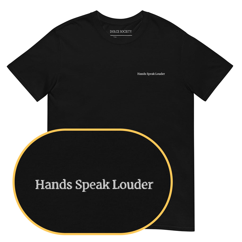 Hands speak louder T-Shirt (Embroidered) @shop name