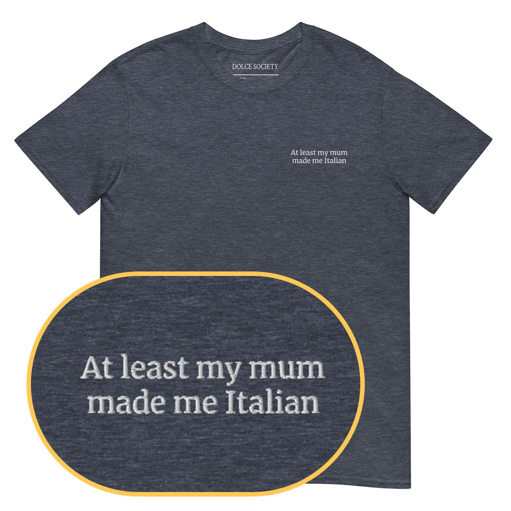 At least my mum made me Italian T-Shirt (Embroidered) @shop name