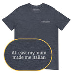 At least my mum made me Italian T-Shirt (Embroidered) @shop name