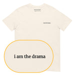 i am the drama T-Shirt (Embroidered) @shop name