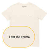i am the drama T-Shirt (Embroidered) @shop name