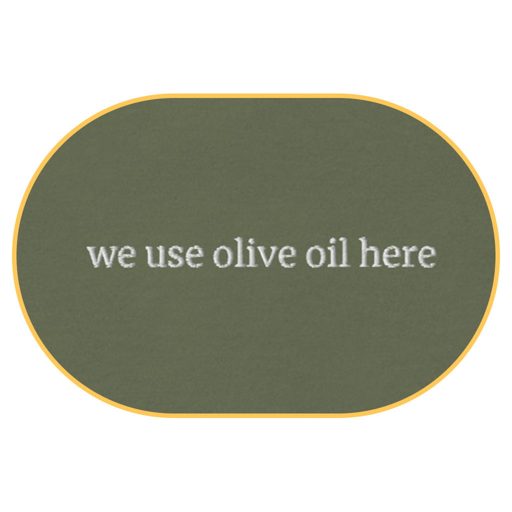 We use olive oil here T-Shirt (Embroidered) @shop name