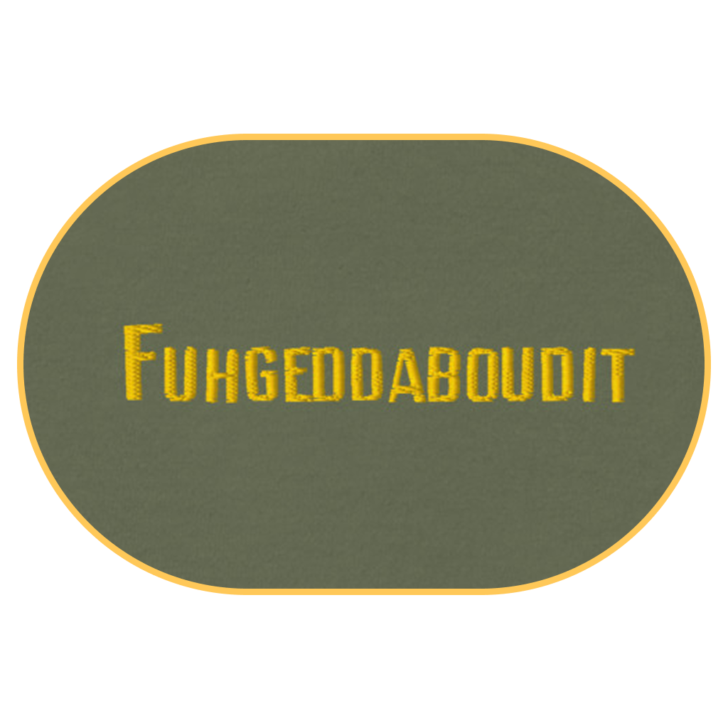 Fuhgeddaboudit T-Shirt (Embroidered) @shop name