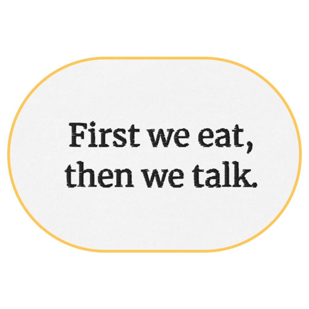 First we eat, then we talk T-Shirt (Embroidered) @shop name