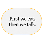 First we eat, then we talk T-Shirt (Embroidered) @shop name