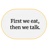 First we eat, then we talk T-Shirt (Embroidered) @shop name