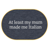 At least my mum made me Italian T-Shirt (Embroidered) @shop name