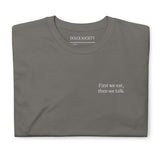 First we eat, then we talk T-Shirt (Embroidered) @shop name