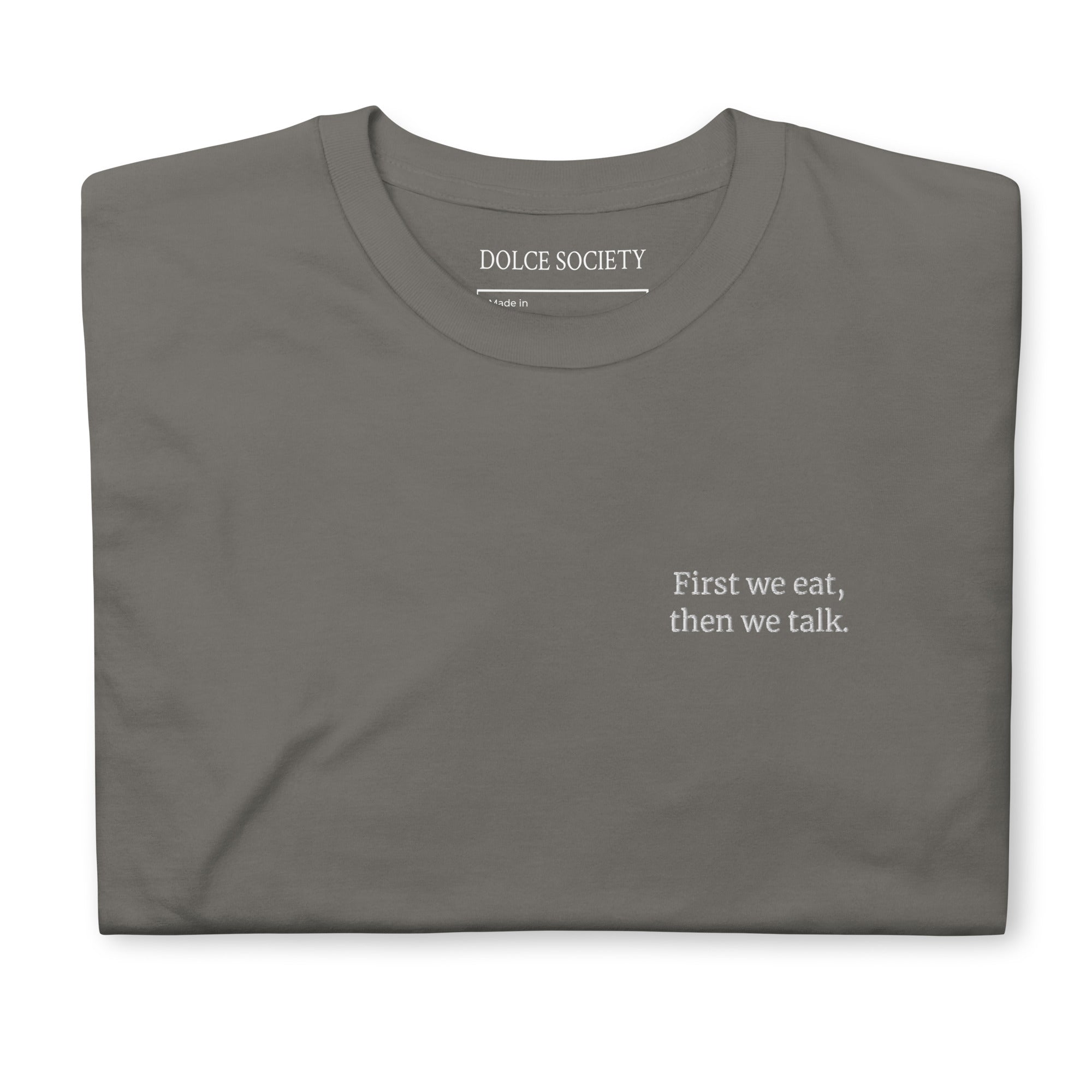 First we eat, then we talk T-Shirt (Embroidered) @shop name