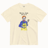 Nonna Made Me Do It T-Shirt