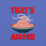 That's Amore T-Shirt