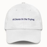 AL Dente Or Die Trying Hat @shop name