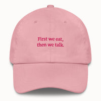 First we eat, then we talk Hat @shop name