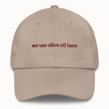We use olive oil here Hat