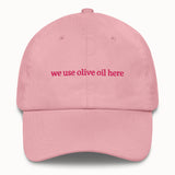 We use olive oil here Hat