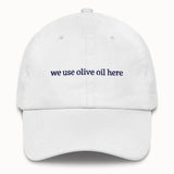 We use olive oil here Hat