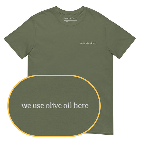We use olive oil here T-Shirt (Embroidered)