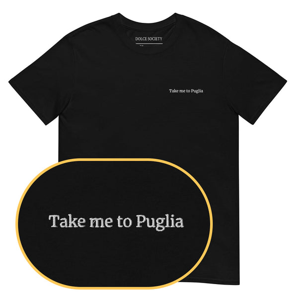 Take me to Puglia T-Shirt (Embroidered)
