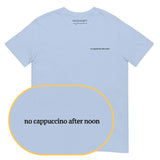 No cappuccino after noon T-Shirt (Embroidered)