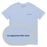 No cappuccino after noon T-Shirt (Embroidered) @shop name