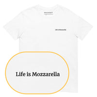 Life is mozzarella T-Shirt (Embroidered) @shop name