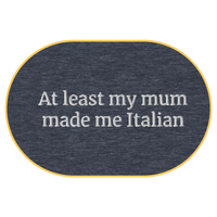 At least my mum made me Italian T-Shirt (Embroidered) @shop name