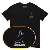 Born to gesticulate T-Shirt (Embroidered)