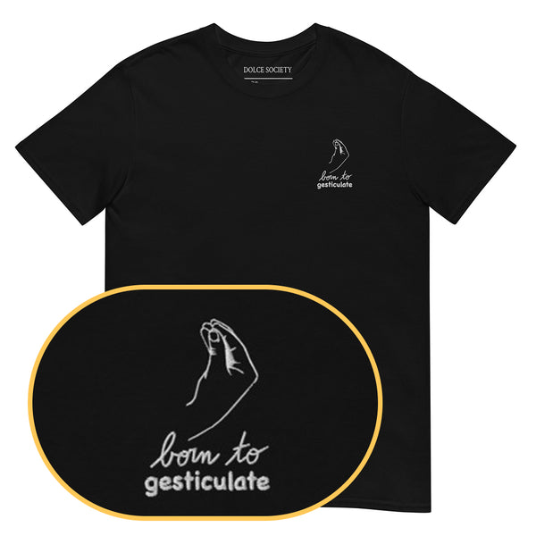 Born to gesticulate T-Shirt (Embroidered)
