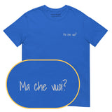 Ma che vuoi? T-Shirt (Embroidered)