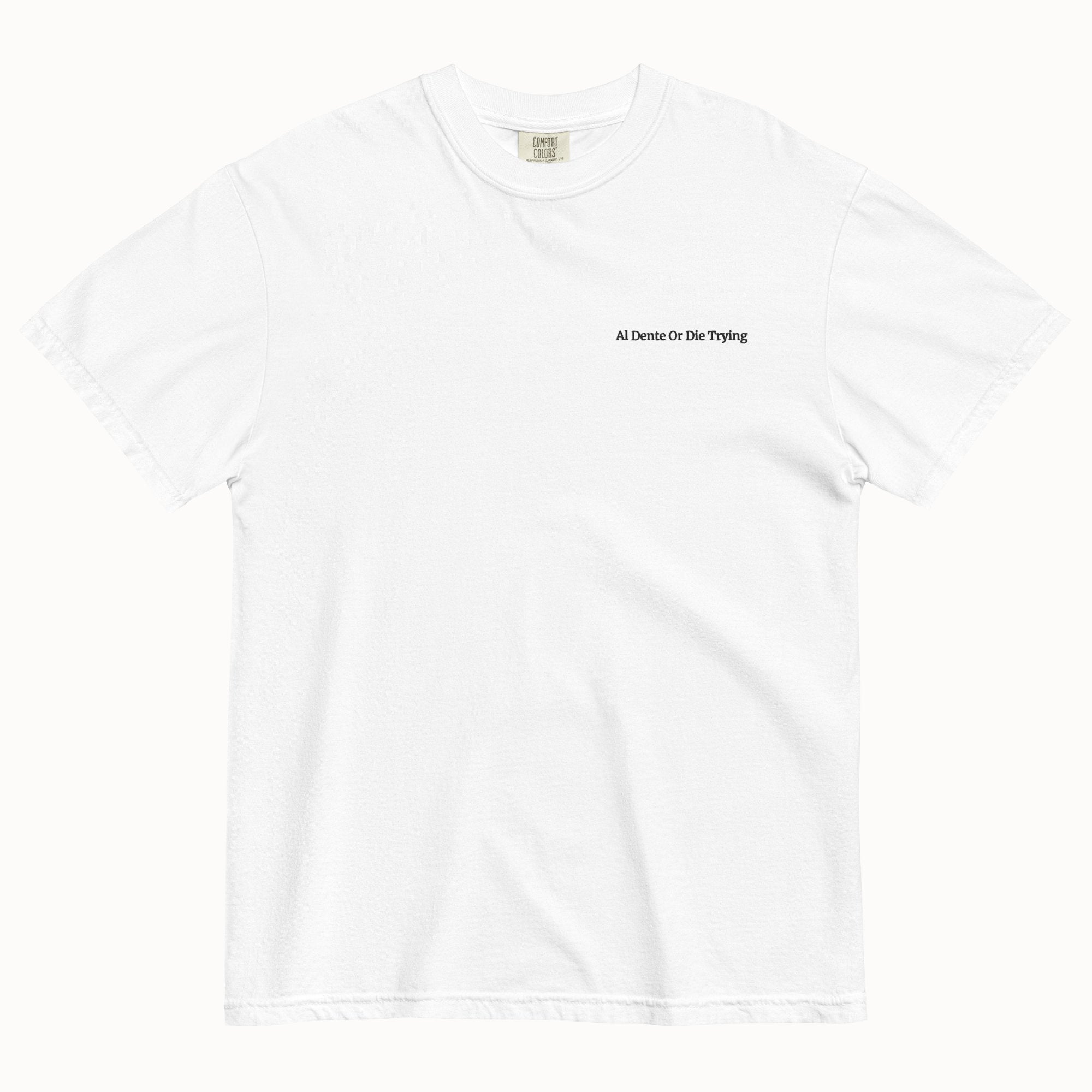 Al Dente Or Die Trying T-Shirt (Embroidered)