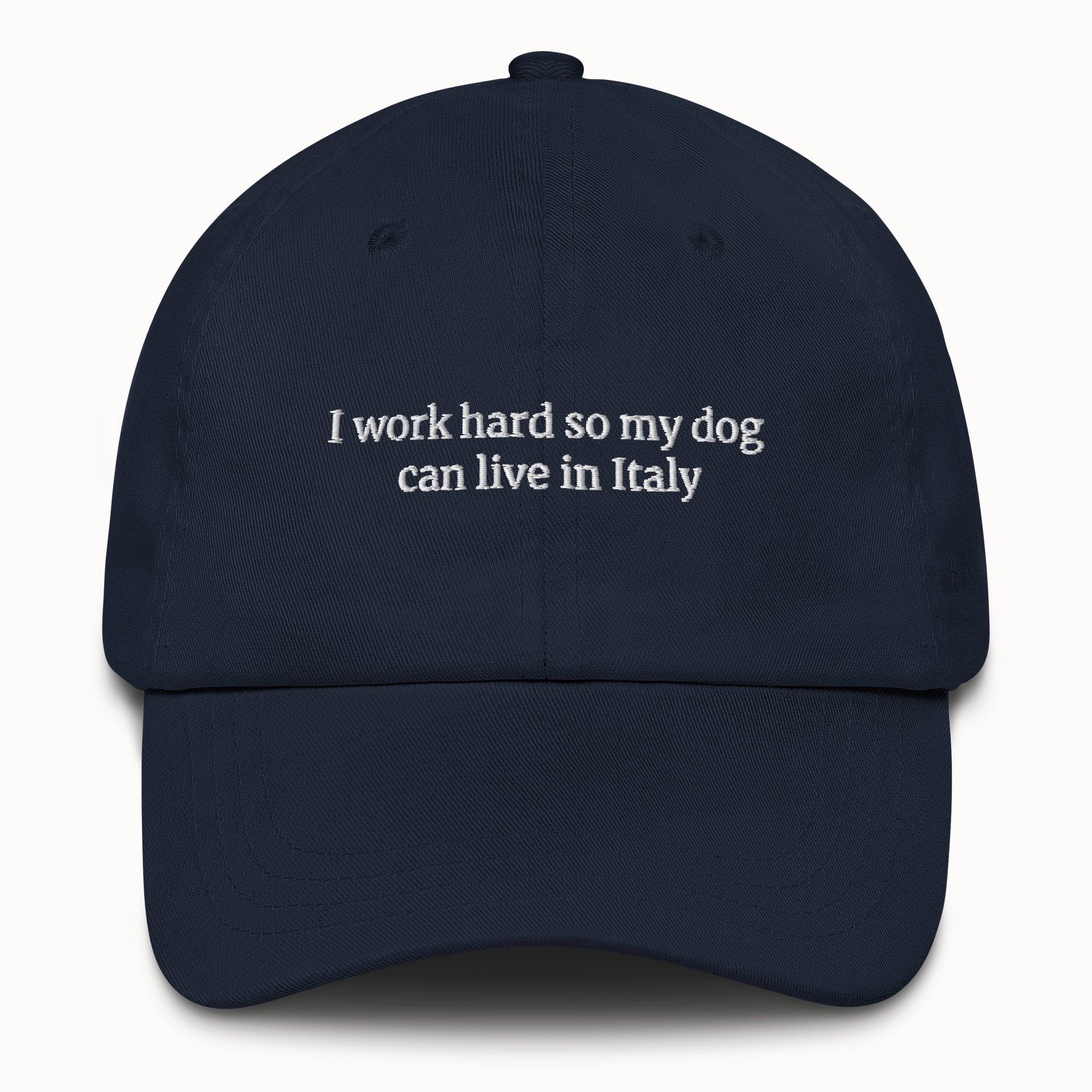 I work hard so my dog can live in Italy Hat @shop name