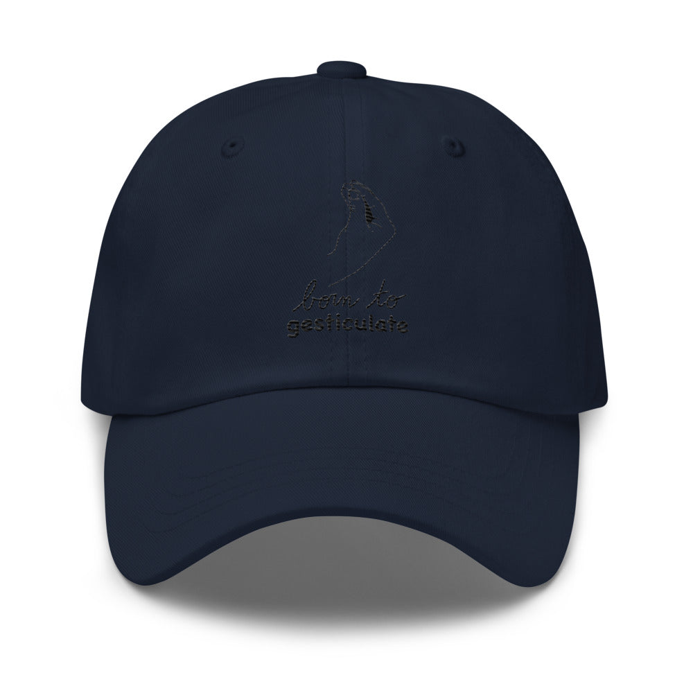 Born to gesticulate Hat