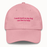 I work hard so my dog can live in Italy Hat @shop name