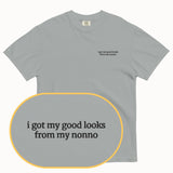Got the good looks from Nonno T-Shirt (Embroidered)