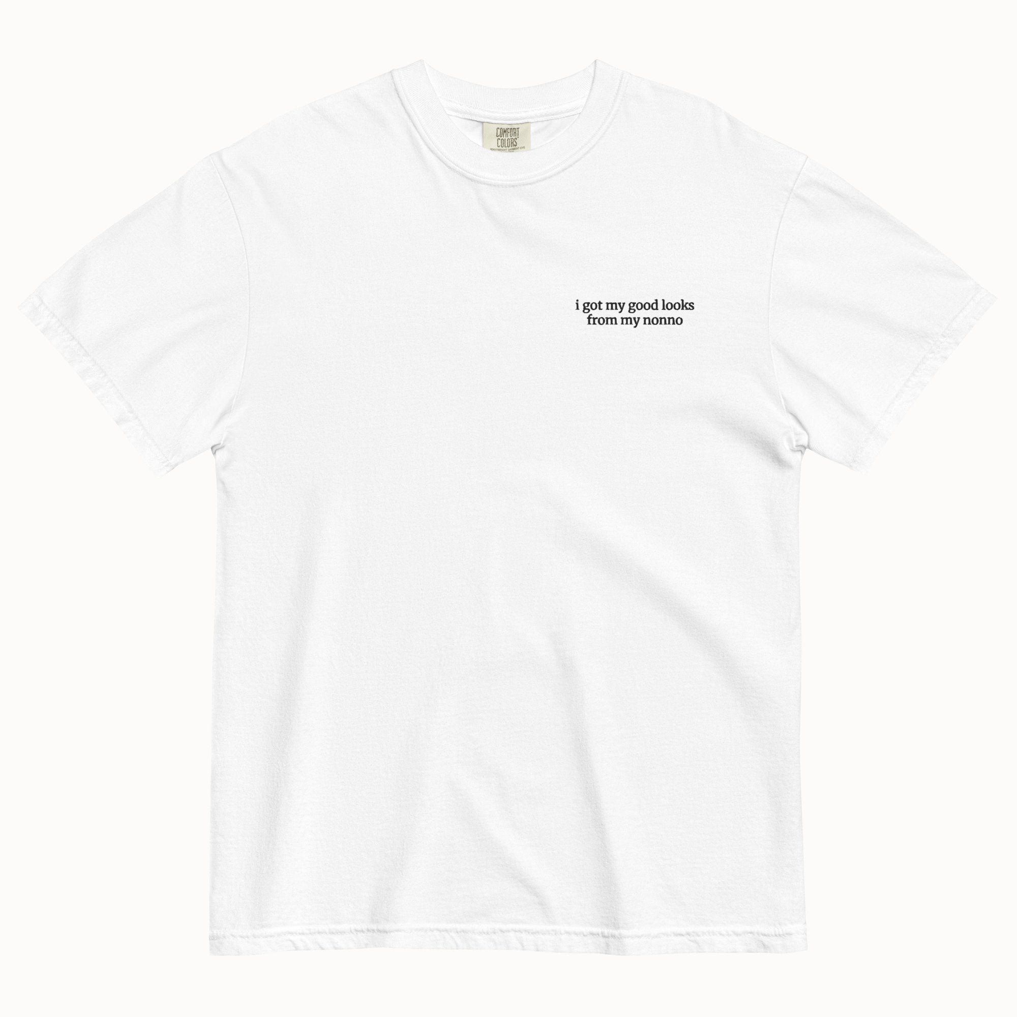 Got the good looks from Nonno T-Shirt (Embroidered)